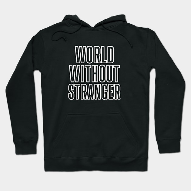 world without stranger Hoodie by Spacelabs